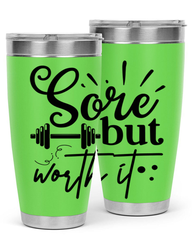 sore but worth it 17#- gym- Tumbler