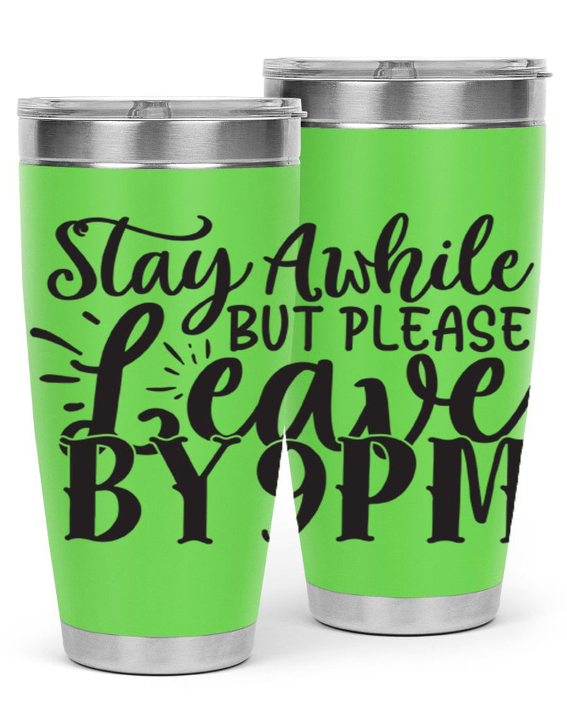 stay awhile but please leave by pm 50#- home- Tumbler