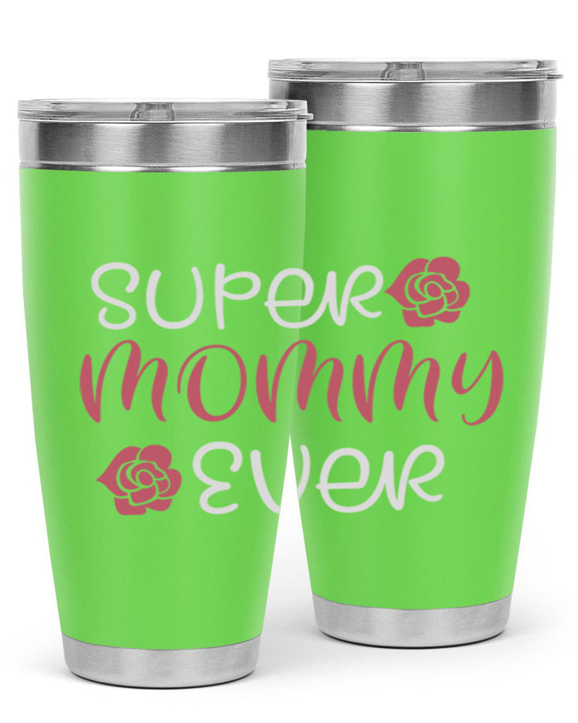 super mommy ever 65#- mom- Tumbler