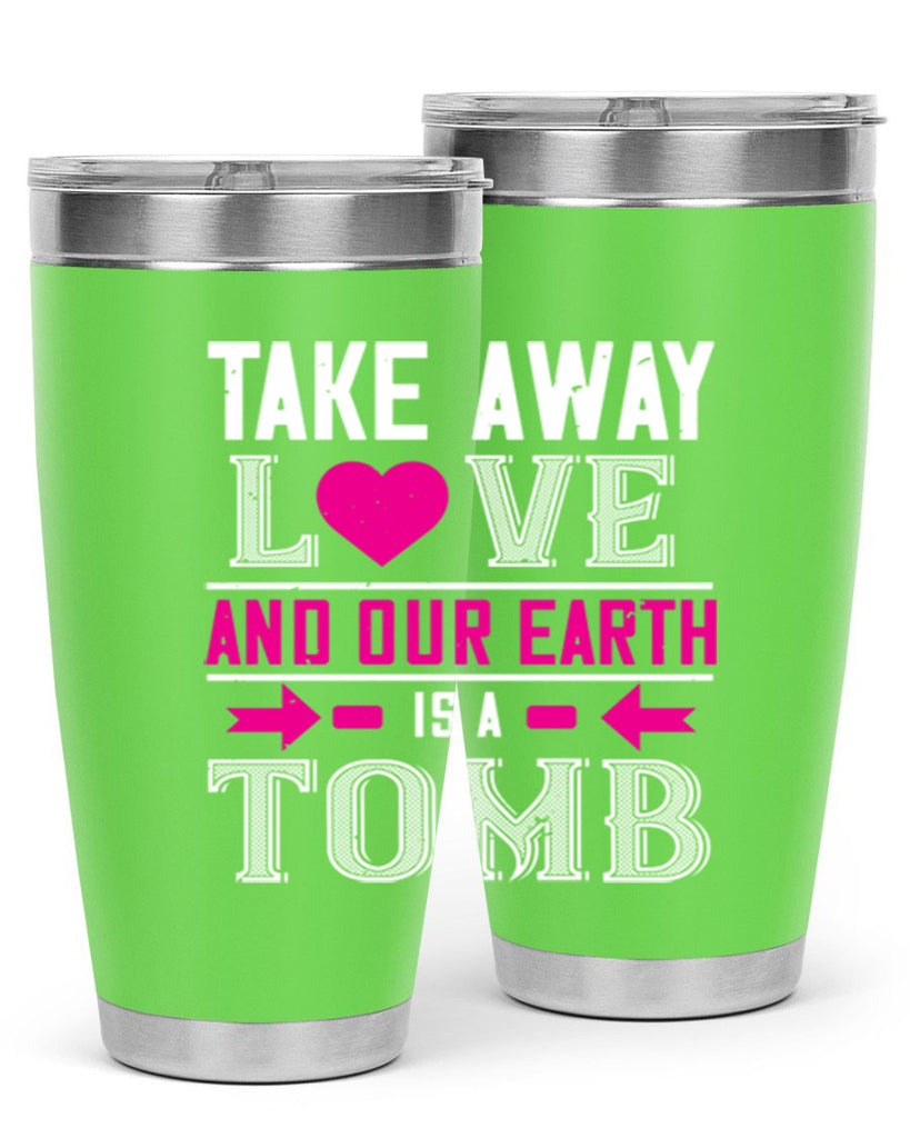 take awey love and out earth 9#- valentines day- Tumbler