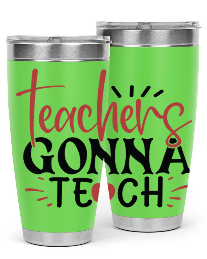 teachers gonna teach Style 132#- teacher- tumbler