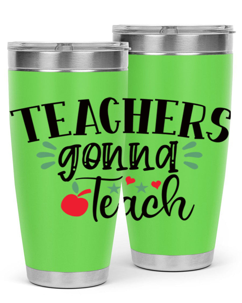 teachers gonna teach Style 133#- teacher- tumbler