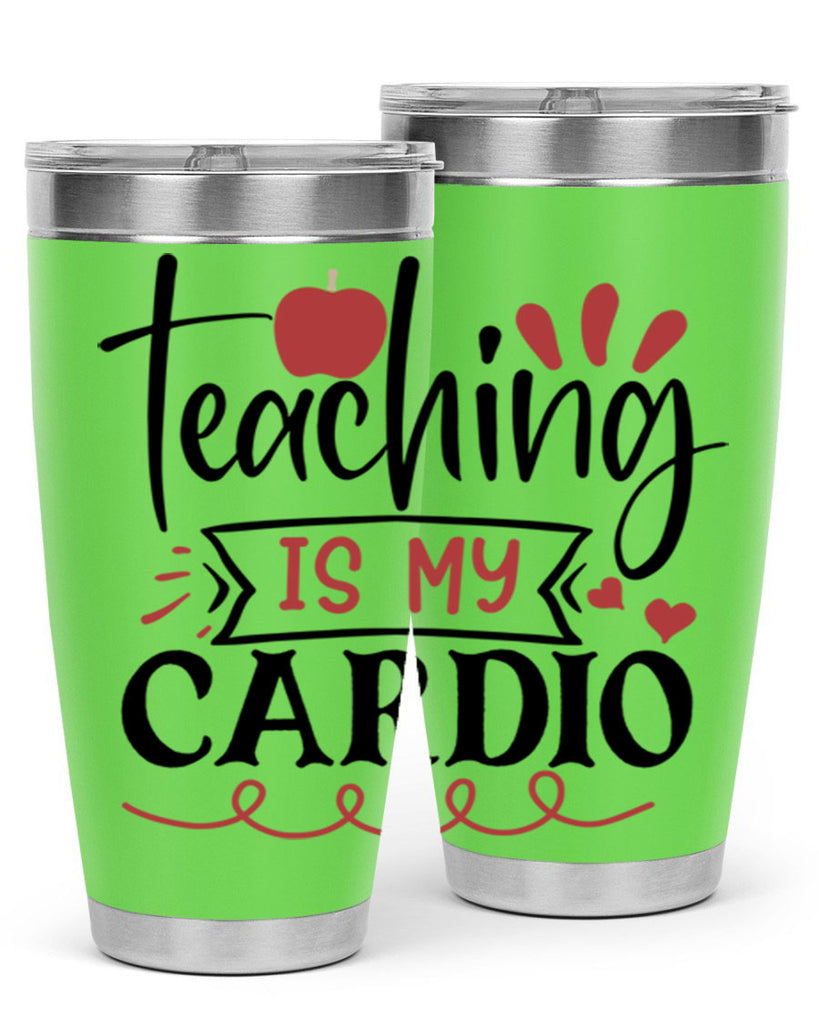 teaching is my cardio Style 128#- teacher- tumbler