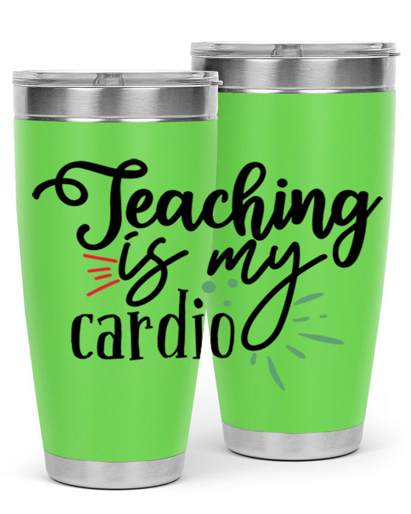 teaching is my cardio Style 129#- teacher- tumbler