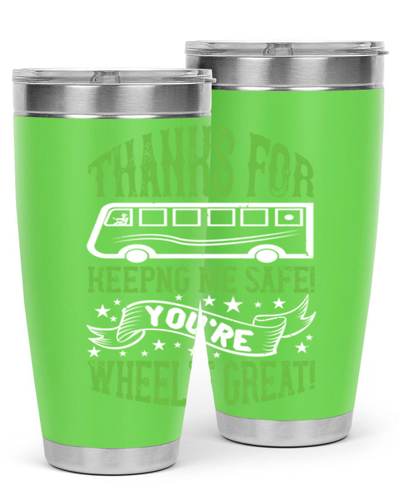 thanks for keepng me safe youre wheelif great Style 15#- bus driver- tumbler