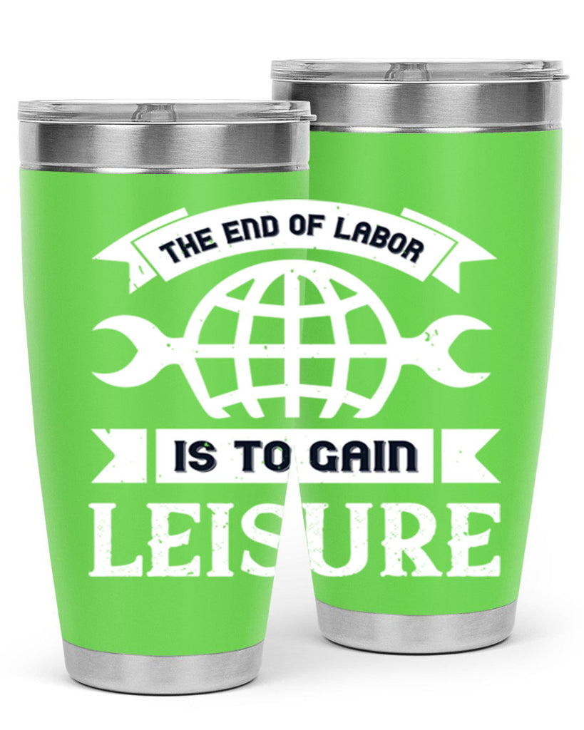 the end of labor is to gain leisure 18#- labor day- Tumbler