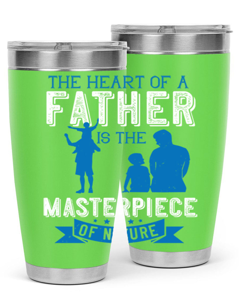 the heart of a father is the masterpiece of nature 169#- fathers day- Tumbler