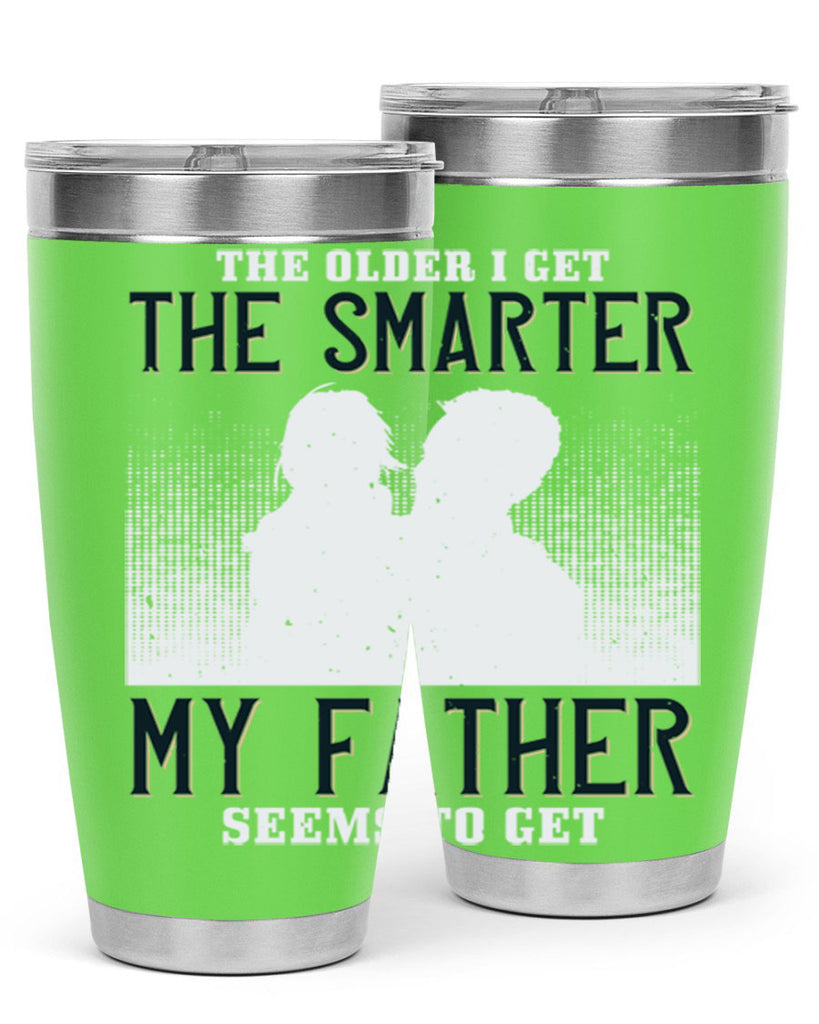 the older i get the smarter 156#- fathers day- Tumbler