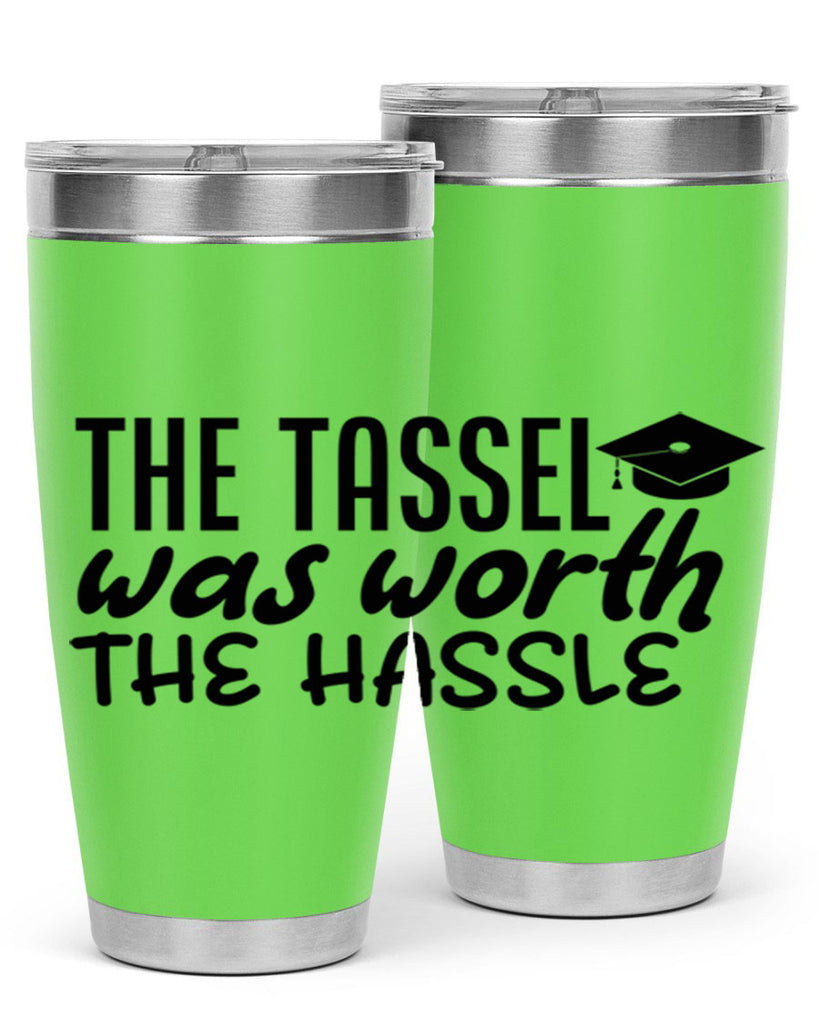the tassel was worth the hassle 6#- graduation- Tumbler