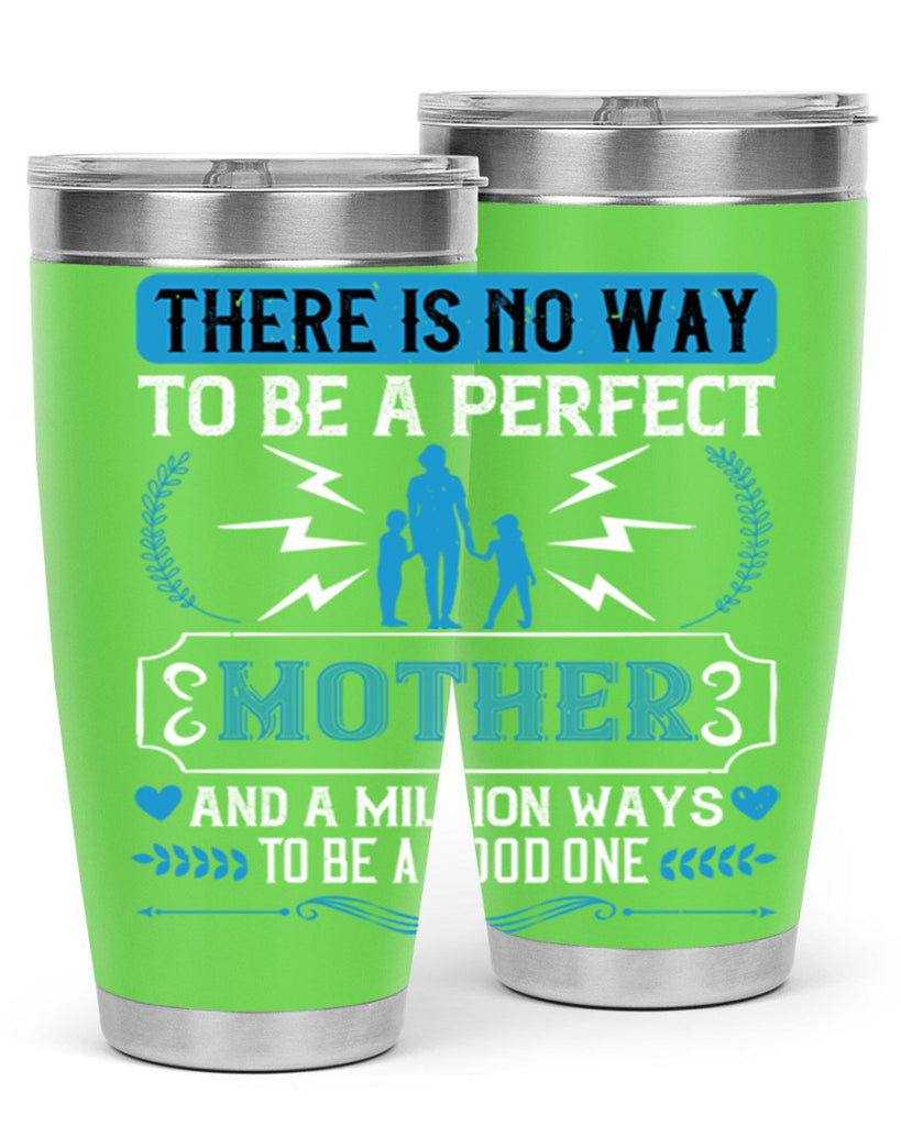 there is no way to be a perfect 23#- mothers day- Tumbler