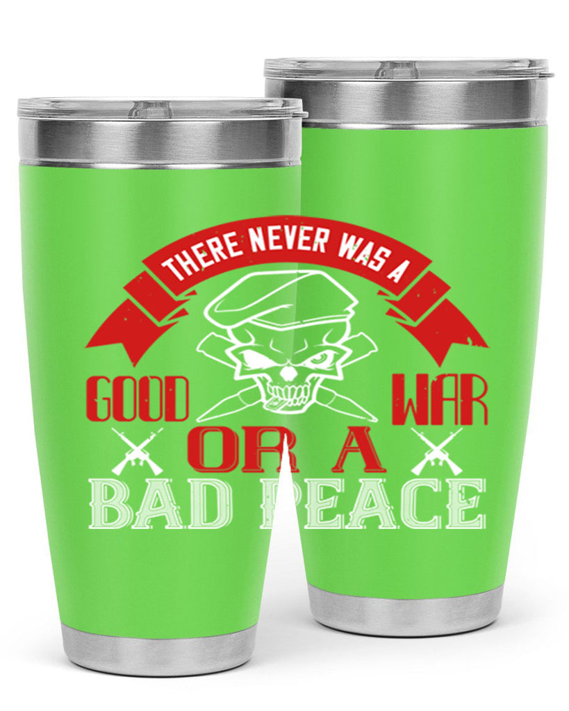 there never was a good war or a bad peace 86#- Veterns Day- Tumbler