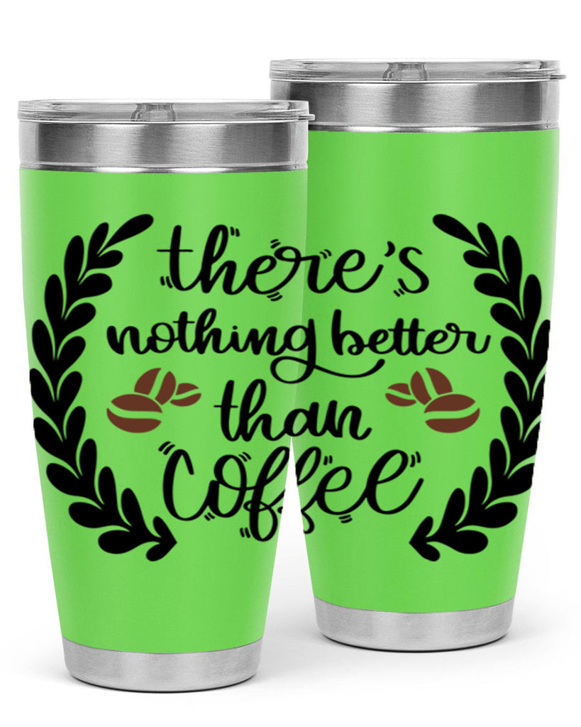 theres nothing better than 18#- coffee- Tumbler