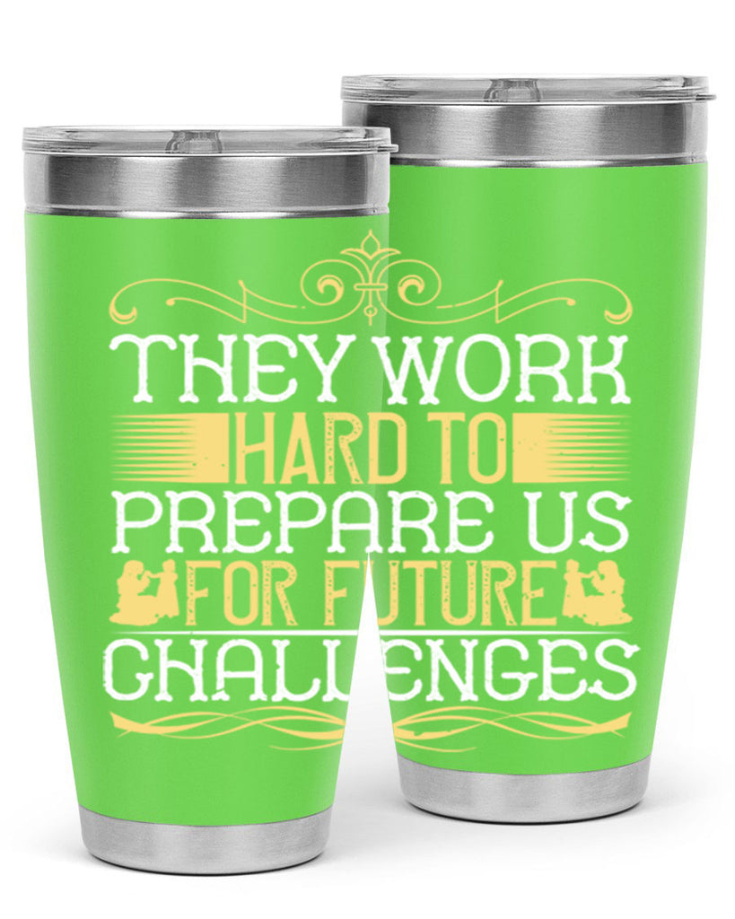 they work hard to prepare us for future challenges 14#- Parents Day- Tumbler