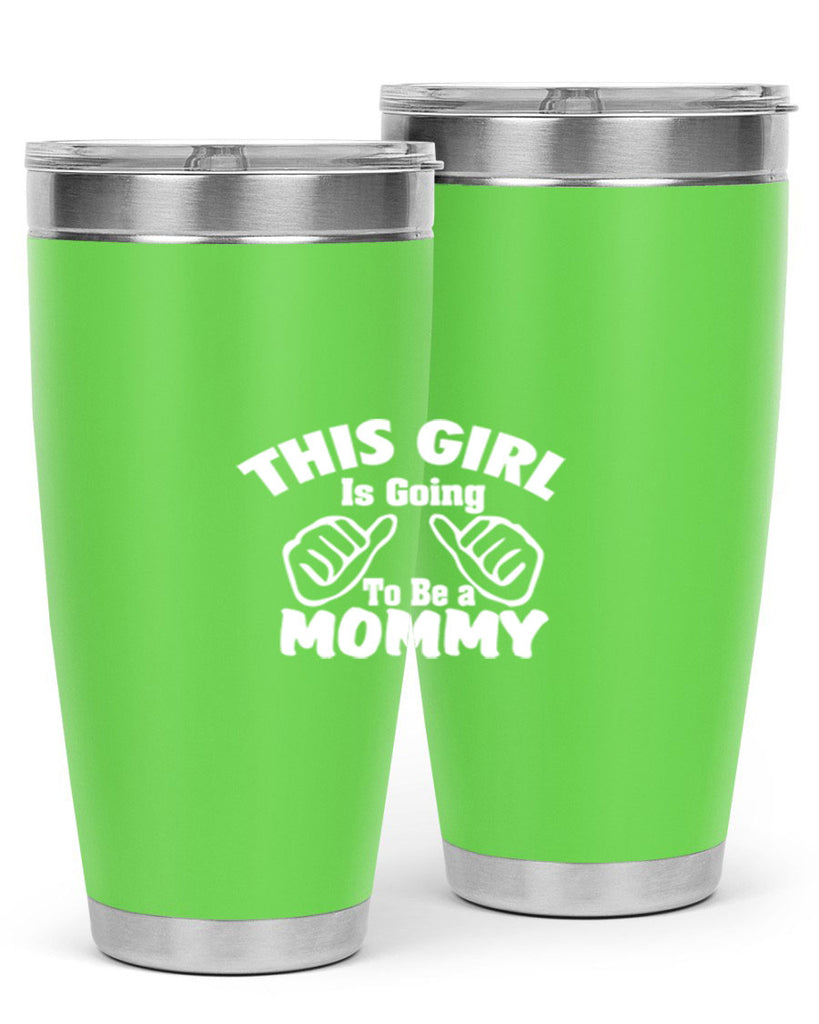 this girl is going to be a mommyl 288#- mom- Tumbler