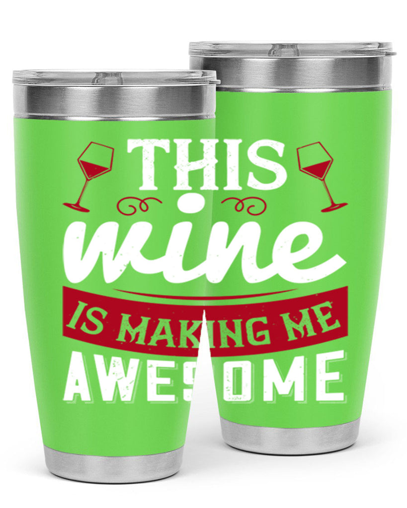 this wine is making me awesome 117#- wine- Tumbler