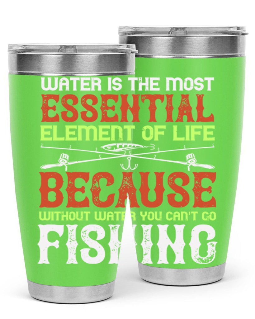 water is the most essential 18#- fishing- Tumbler