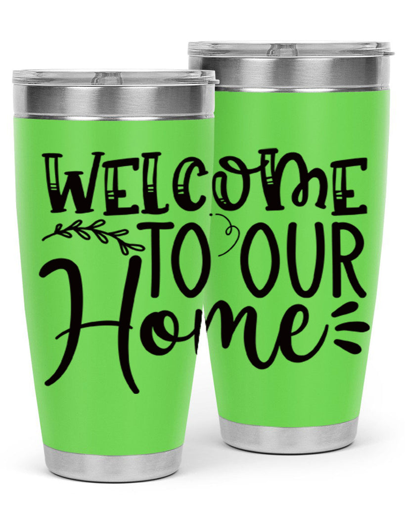 welcome to our home 92#- home- Tumbler