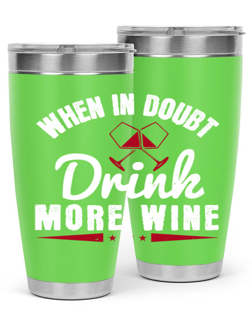 when in doubt drink more wine 113#- wine- Tumbler