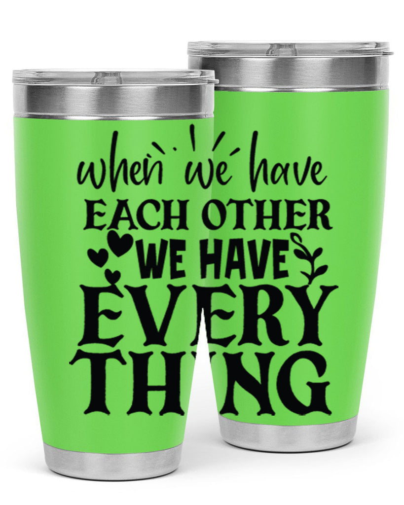 when we have each other we have everything 10#- family- Tumbler