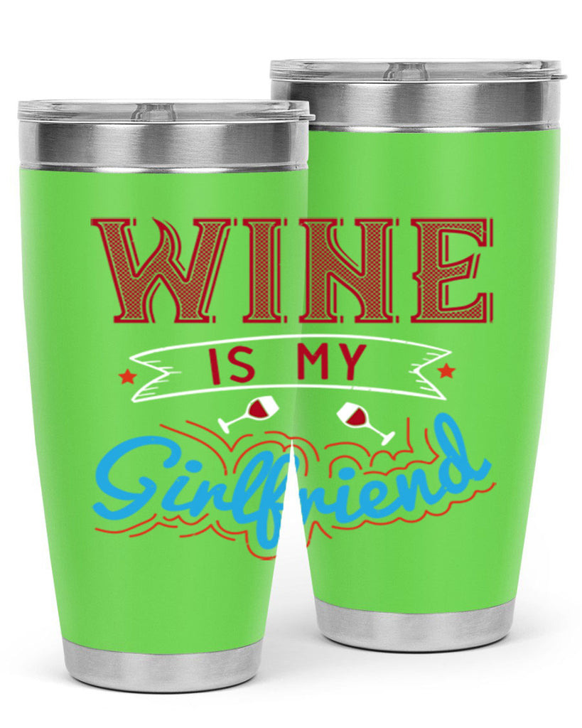 wine is my girlfriend 105#- wine- Tumbler