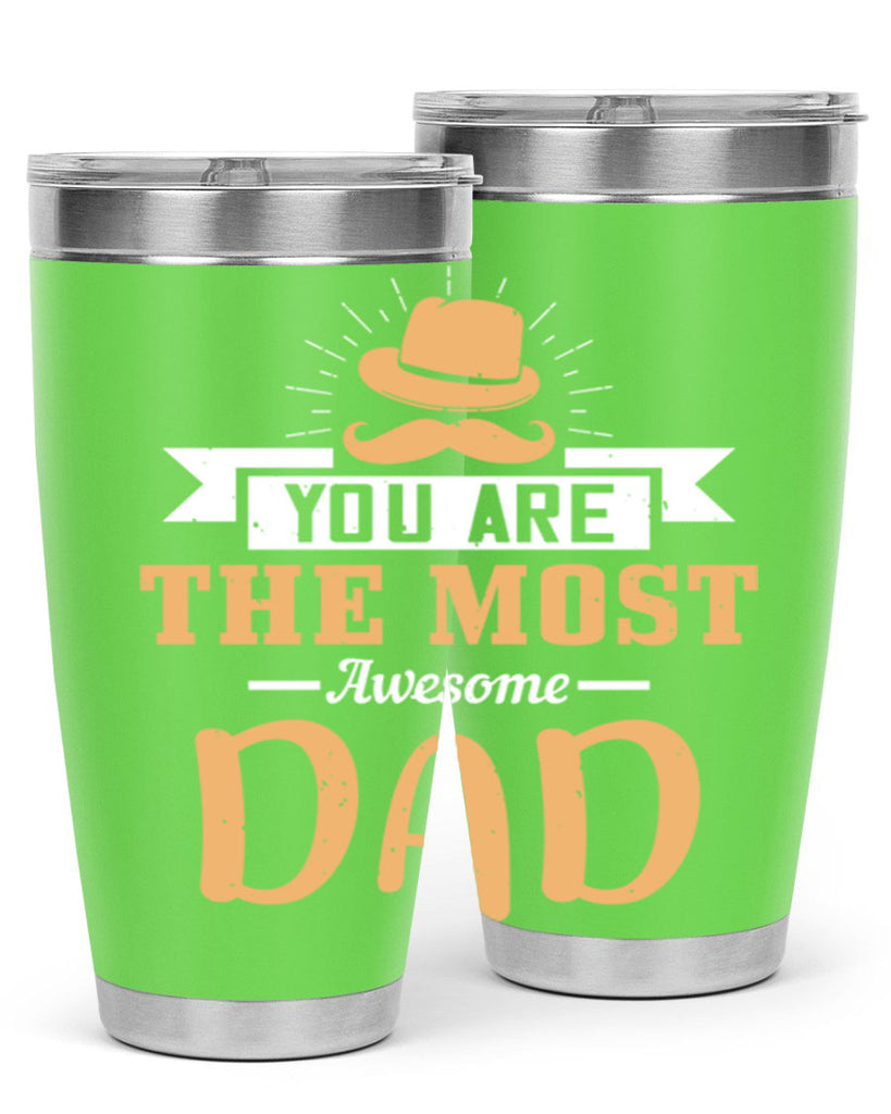 you are the most awesome dad 136#- fathers day- Tumbler