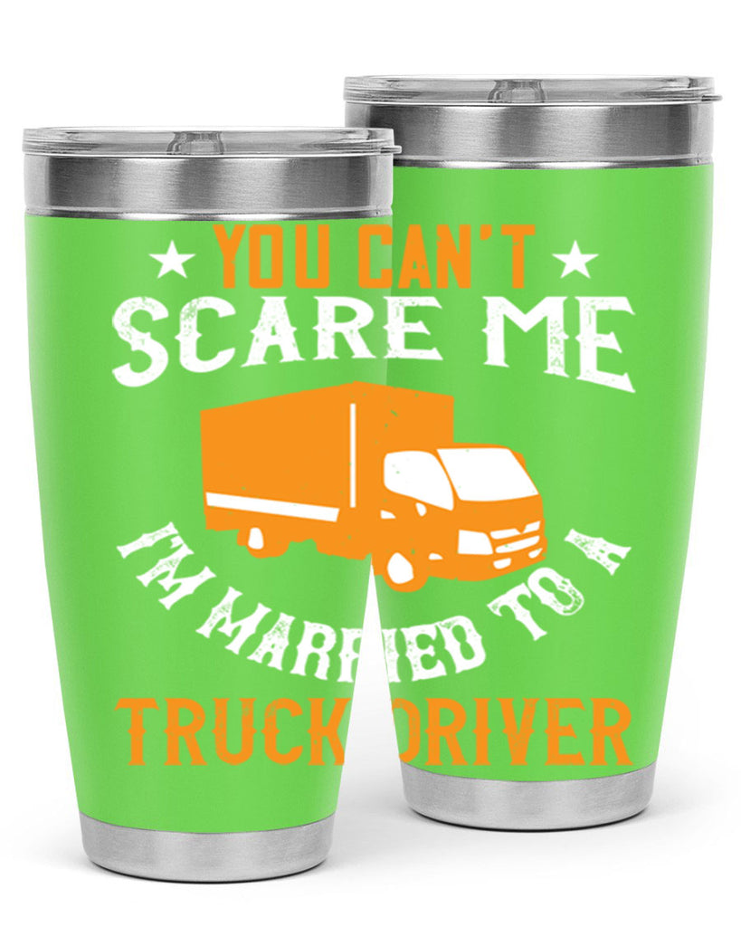 you cant scare me im married to a truck driver Style 7#- truck driver- tumbler