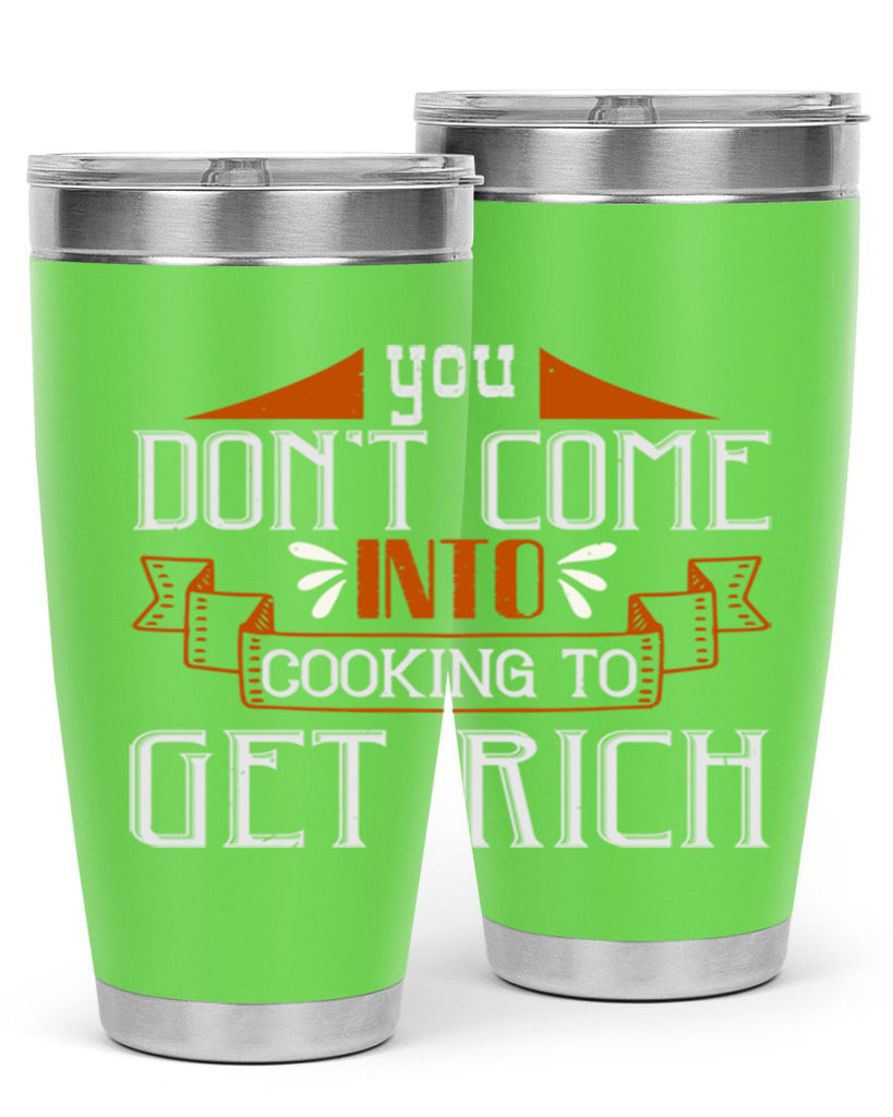 you dont come into cooking to get rich 7#- cooking- Tumbler