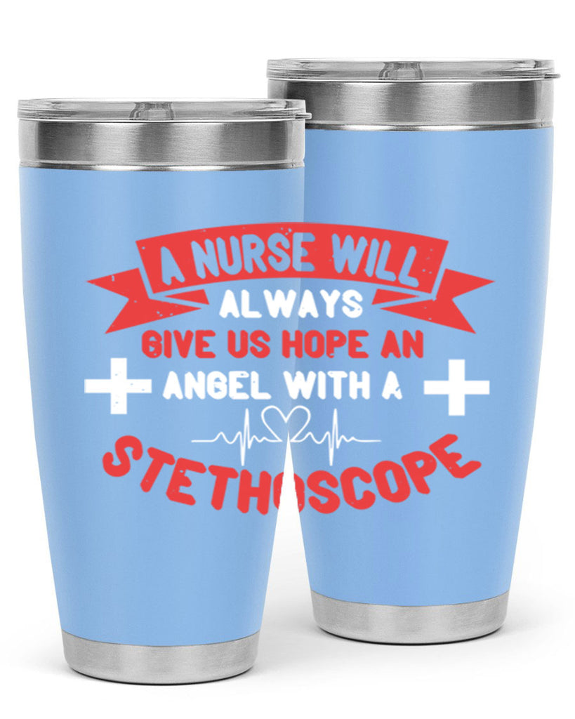 A Nurse will always give us hope an Angel with a stethoscope Style 251#- nurse- tumbler