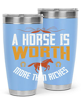 A horse is worth more than riches Style 45#- horse- Tumbler