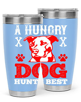 A hungry dog hunts best Style 198#- dog- Tumbler