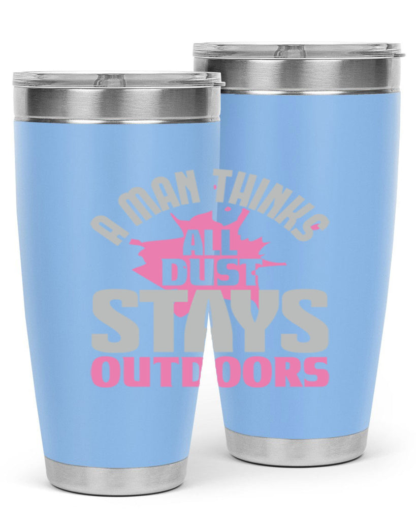 A man thinks all dust stays outdoors Style 28#- cleaner- tumbler