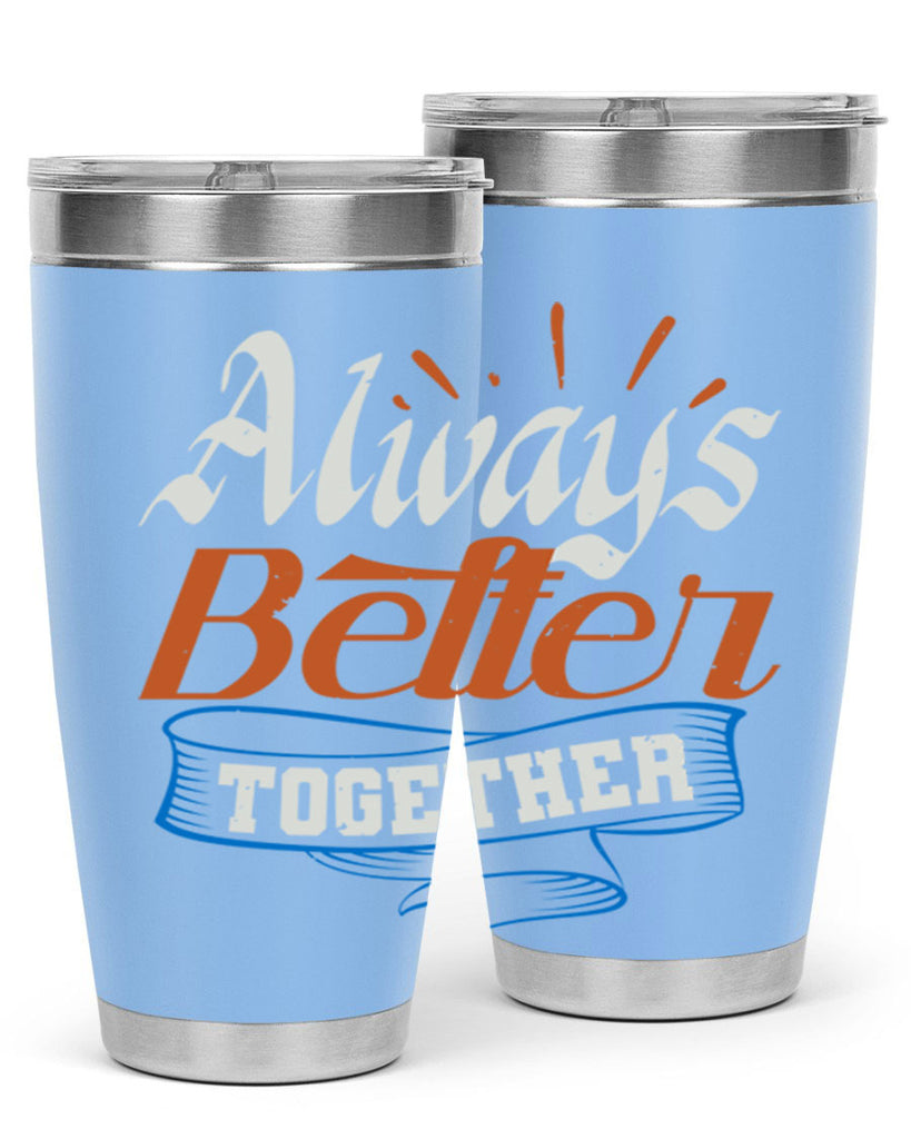 Always better together Style 33#- Best Friend- Tumbler