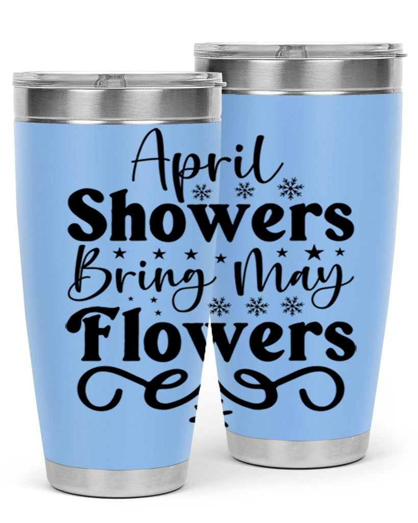 April Showers Bring May Flowers 19#- spring- Tumbler