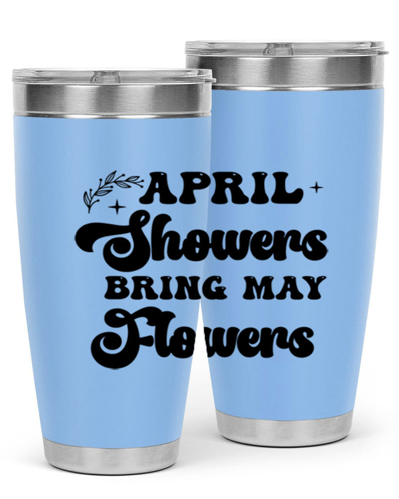 April showers bring may flowers 24#- spring- Tumbler