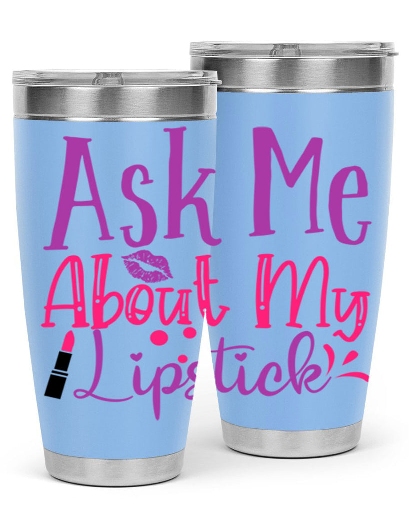 Ask Me About My Lipstick Style 254#- make up- Tumbler