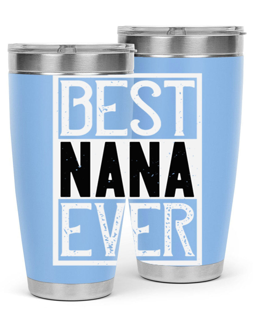 BEST NANA EVER 109#- grandma - nana- Tumbler