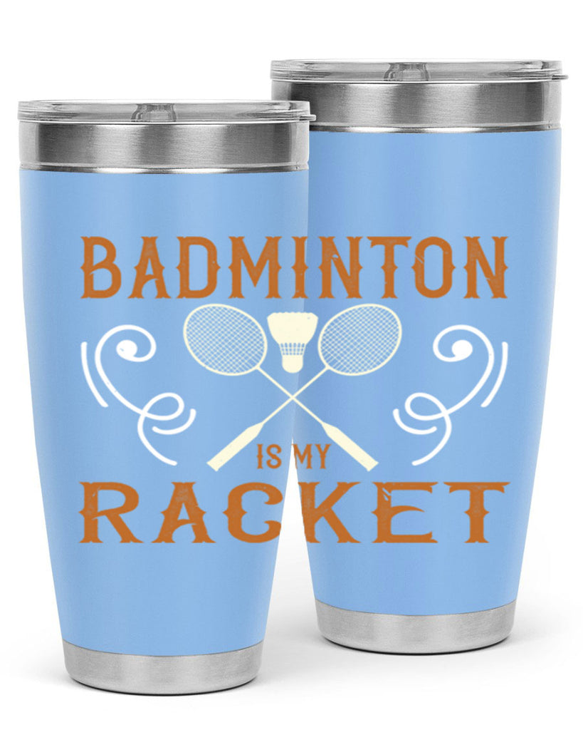 Badminton is my racket 1557#- badminton- Tumbler