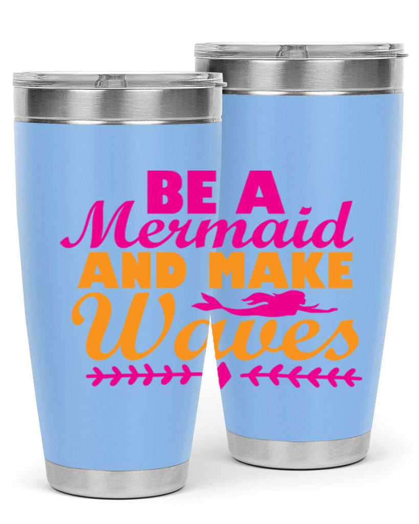 Be A Mermaid And Make Waves 49#- mermaid- Tumbler