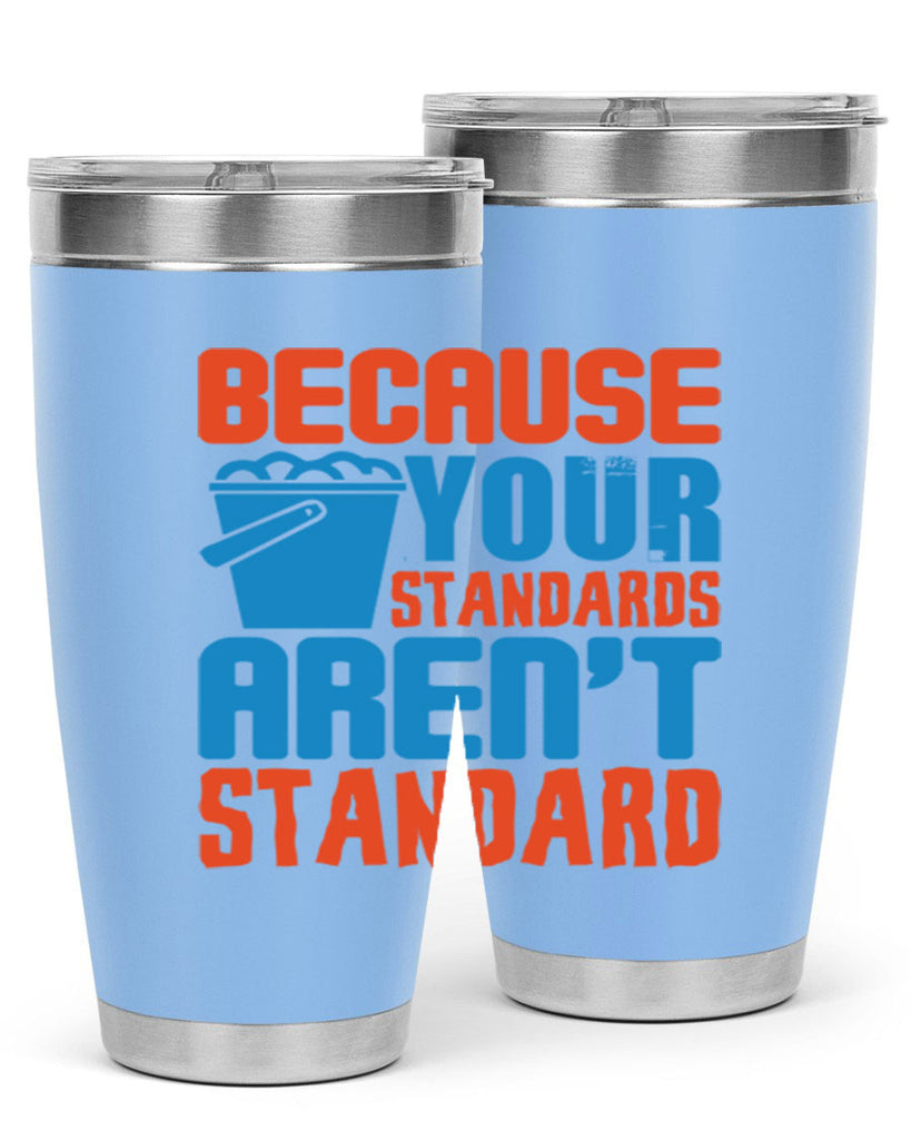 Because your standards arent standard Style 47#- cleaner- tumbler