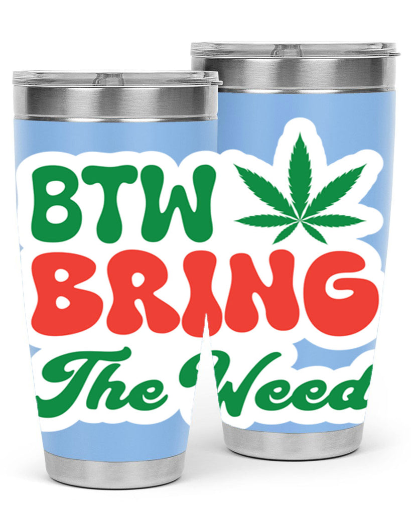 Btw Bring The Weed 21#- marijuana- Tumbler