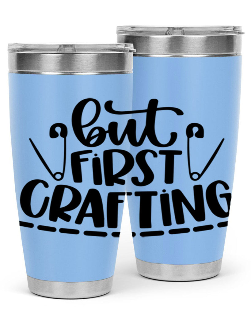 But First Crafting 45#- crafting- Tumbler