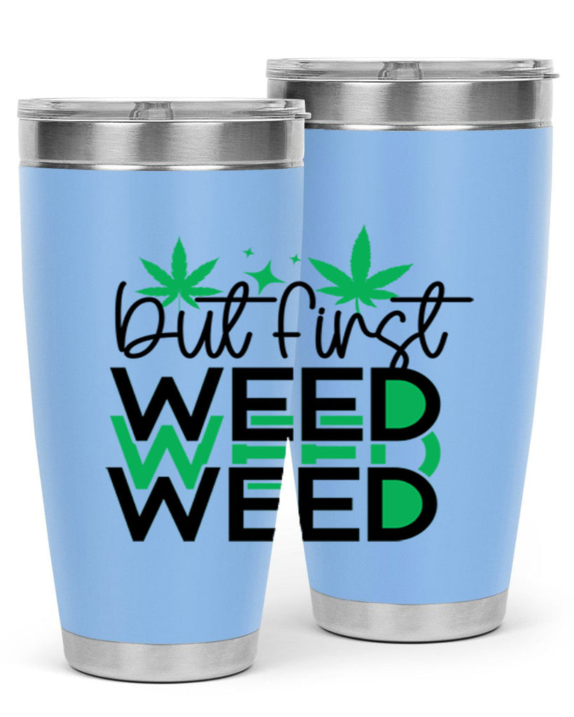 But First Weed 30#- marijuana- Tumbler