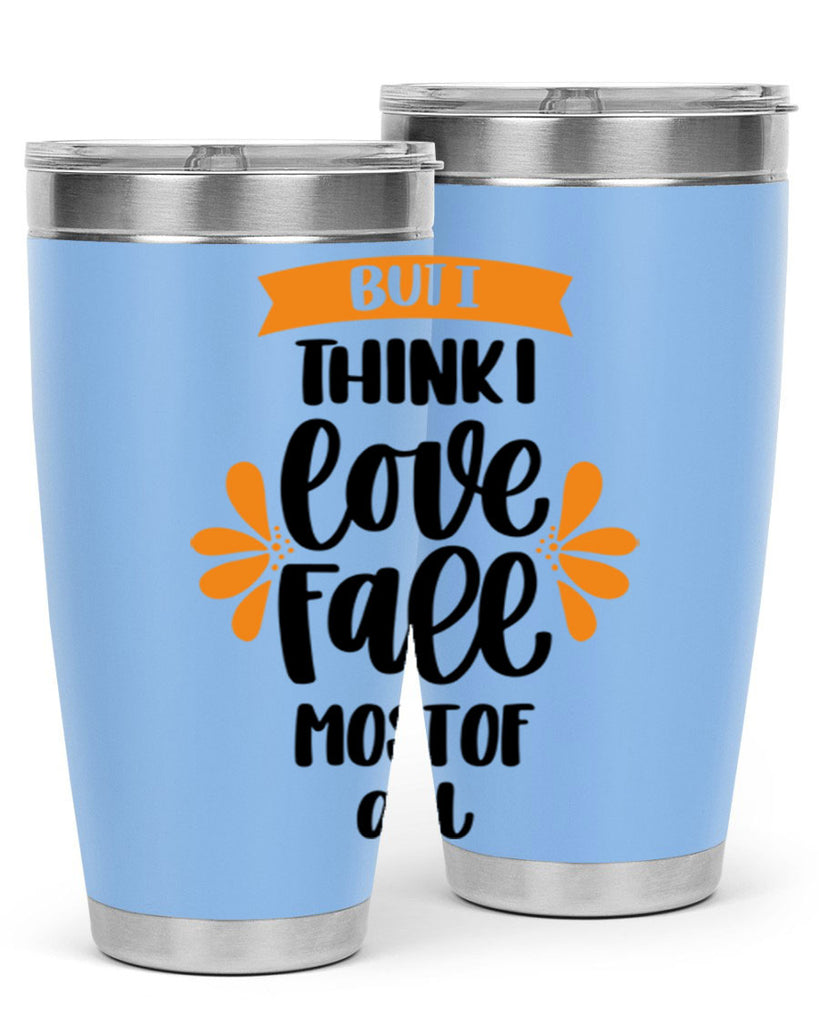 But I Think I Love Fall Most Of All 480#- fall- Tumbler