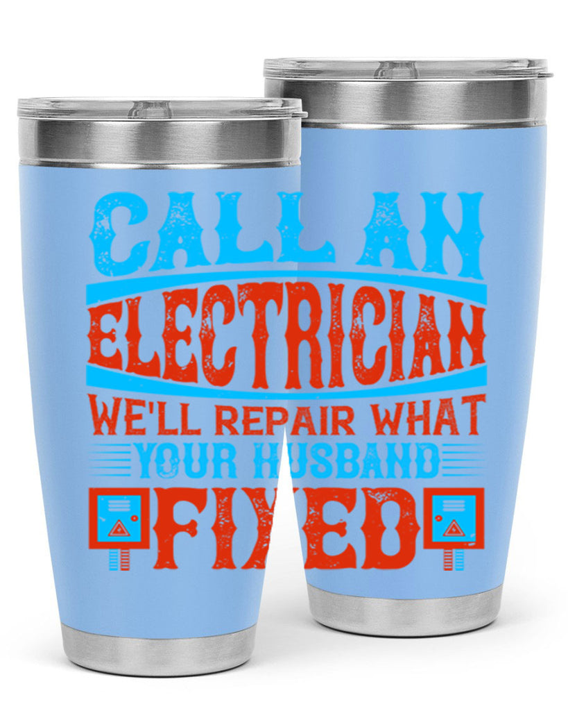Call an electrician well repair what your husbend fixed Style 60#- electrician- tumbler