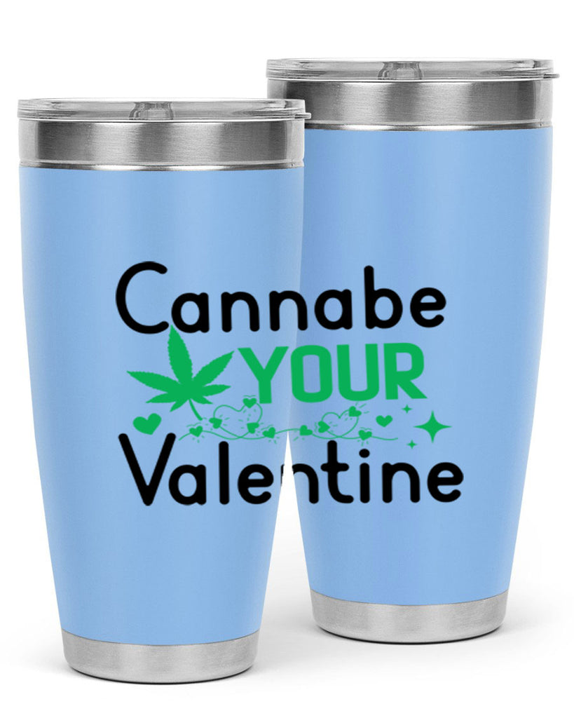 Cannabe Your Valentine 33#- marijuana- Tumbler