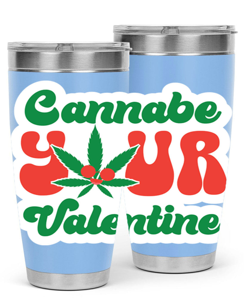 Cannabe Your Valentine 35#- marijuana- Tumbler