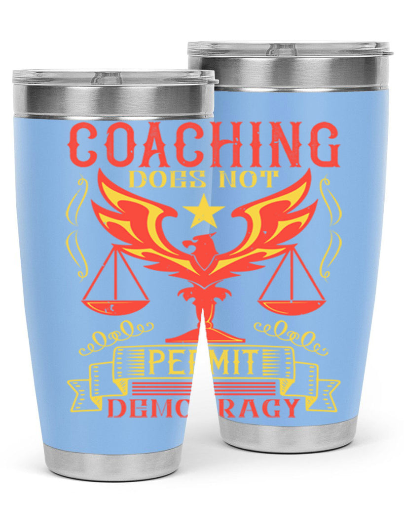 Coaching does not permit democracy Style 48#- coaching- tumbler