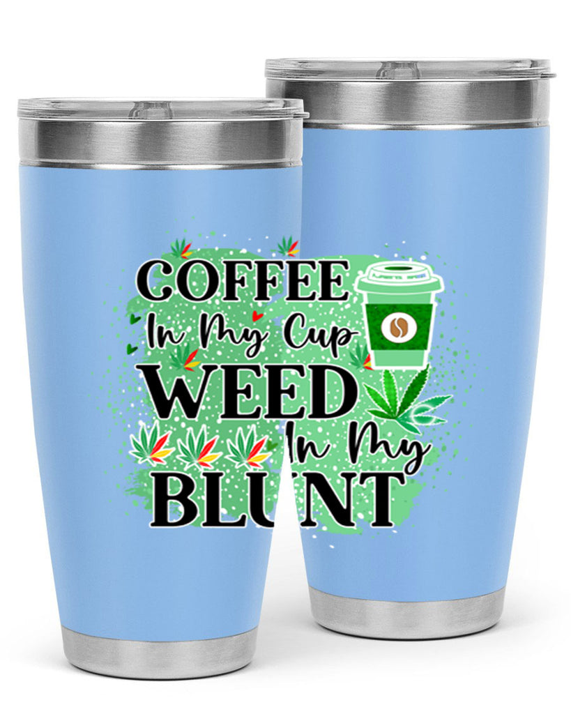 Coffee In My Cup Weed In My Blunt 60#- marijuana- Tumbler