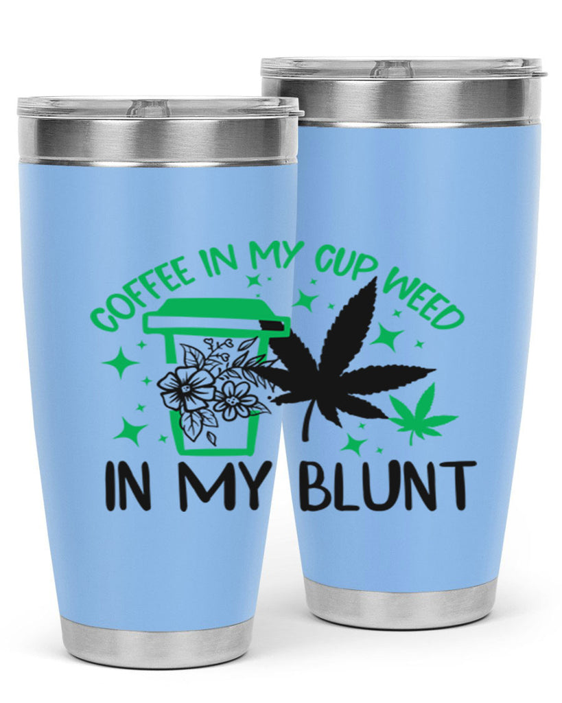 Coffee In my Cup Weed in my Blunt 62#- marijuana- Tumbler