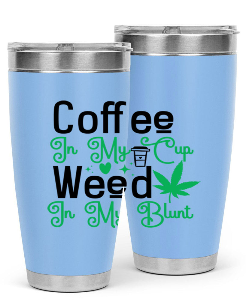 Coffee in my Cup Weed in my Blunt 61#- marijuana- Tumbler